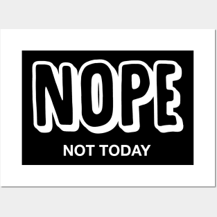 Nope Not Today Posters and Art